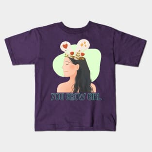 You Grow Girl Kids T-Shirt